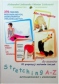 Stretching A-Z .Sprawność i zdrowie