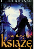 Trylogia Moorehawke Tom 3 Zbuntowany książę