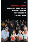 Globalne Hollywood Filmowa Europa i polskie kino po 1989 roku