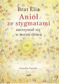Brat Elia. Anioł ze stygmatami zatrzymał się w moim domu