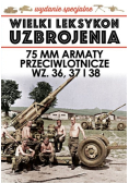 Wielki Leksykon Uzbrojenia Tom 8  75 mm Armaty przeciwlotnicze WZ 36 37 i 38