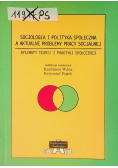 Socjologia i polityka społeczna a aktualne problemy pracy socjalnej