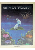Nie płacz Koziołku