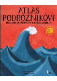 Atlas podróżników. Historie wypraw na krańce świat