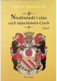 Niedźwiedź i róża czyli tajna historia Czech Tom I
