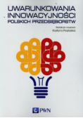 Uwarunkowania innowacyjności polskich przedsiębiorstw
