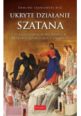 Ukryte działanie szatana. O zagrożeniach duchowych