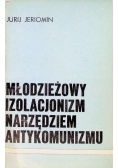 Młodzieżowy izolacjonizm narzędziem antykomunizmu