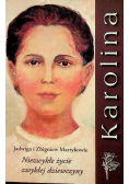 Karolina Niezwykłe życie zwykłej dziewczyny
