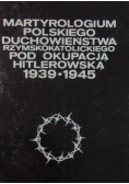 Martyrologium polskiego duchowieństwa rzymskokatolickiego pod okupacją hitlerowską 1939-1945