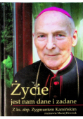 Życie jest nam dane i zadane