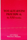 Totalitaryzm przetrwał do XXI wieku
