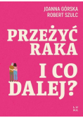 Przeżyć raka I co dalej?