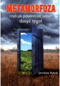 Metamorfoza, czyli jak powiedzieć sobie: dosyć tego!