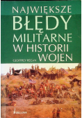 Największe błędy militarne w historii wojen