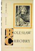 Bolesław Chrobry. Zarys dziejów politycznych i wojskowych