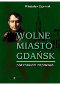 Wolne miasto Gdańsk pod znakiem Napoleona