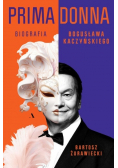 Primadonna. Biografia Bogusława Kaczyńskiego