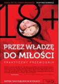 Przez władzę do miłości Praktyczny przewodnik