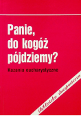 Panie, do kogóż pójdziemy?