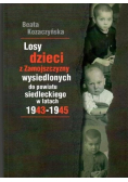 Losy dzieci z Zamojszczyzny wysiedlonych do powiatu Siedleckiego w latach 1943 - 1945