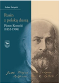 Rusin z polską duszą: Platon Kostecki (1832-1908)