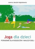 Joga dla dzieci Poradnik dla rodziców i nauczycieli