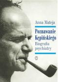 Poznawanie Kępińskiego Biografia psychiatry