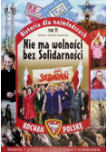 Historia dla najmłodszych Tom 11 Nie ma wolności bez Solidarności