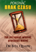 Pokonać brak czasu Jak osiągnąć więcej pracując mniej