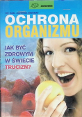 Ochrona organizmu Jak być zdrowym w świecie trucizn
