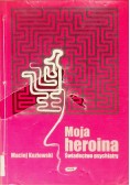 Moja heroina Świadectwo psychiatry