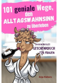 101 geniale Wege, den Alltagswahnsinn zu uberleben