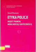 Etyka Policji Między prawem, moralnością i skutecznością