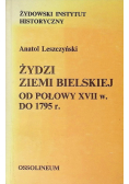Żydzi Ziemi Bielskiej od połowy XVII w do 1795 r.