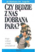 Czy będzie z nas dobrana para