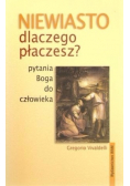 Niewiasto dlaczego płaczesz?