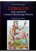 Lubolud czyli opowieść o końcu Mrocznego Świata