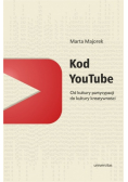 Kod YouTube Od kultury partycypacji do kultury kreatywności