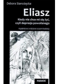 Eliasz Kiedy nie chce mi się żyć czyli depresja powołanego
