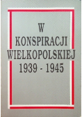 W konspiracji wielkopolskiej 1939- 1945