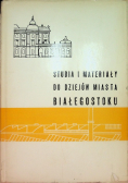 Studia i materiały do dziejów miasta Białegostoku