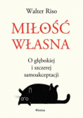 Miłość własna. O głębokiej i szczerej samoakceptacji