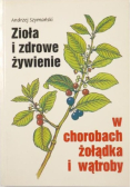 Zioła i zdrowe żywienie w chorobach żołądka i wątroby