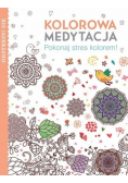 Kolorowa medytacja,  pokonaj stres kolorem