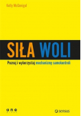 Siła woli Wykorzystaj samokontrolę i osiągaj więcej