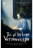 To ja byłem Vermeerem