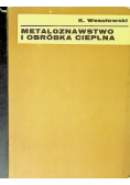 Metaloznawstwo i obróbka cieplna
