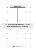 The simulation of manufacturing systems with tecnomatix plant simulation