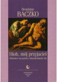 Hiob, mój przyjaciel obietnice szczęścia i nieuchronności zła
